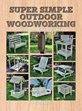 Read Super Simple Outdoor Woodworking: 15 Practical Weekend Projects, written by Randall A. Maxey