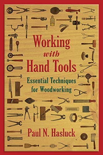 Read Working with Hand Tools: Essential Techniques for Woodworking, written by Paul N. Hasluck Read Working with Hand Tools: Essential Techniques for Woodworking, written by Paul N. Hasluck