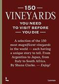 Read 150 Vineyards You Need to Visit Before You Die (150 Series), written by Shana Clarke Read 150 Vineyards You Need to Visit Before You Die (150 Series), written by Shana Clarke