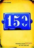 Read 150: Finding Your Story in the Psalms, written by Kevin Adams