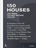 Read 150 Houses You Need to Visit Before You Die (150 Series), written by Thijs Demeulemeester Read 150 Houses You Need to Visit Before You Die (150 Series), written by Thijs Demeulemeester