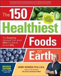 Read The 150 Healthiest Foods on Earth: The Surprising, Unbiased Truth about What You Should Eat and Why, written by Jonny Bowden