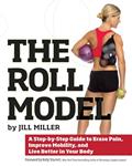 Read Roll Model: A Step-by-Step Guide to Erase Pain, Improve Mobility, and Live Better in Your Body, written by Jill Miller Read Roll Model: A Step-by-Step Guide to Erase Pain, Improve Mobility, and Live Better in Your Body, written by Jill Miller