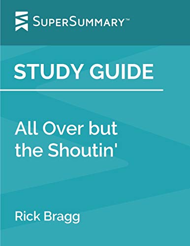 Read Study Guide: All Over but the Shoutin' by Rick Bragg (SuperSummary), written by SuperSummary