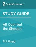 Read Study Guide: All Over but the Shoutin' by Rick Bragg (SuperSummary), written by SuperSummary