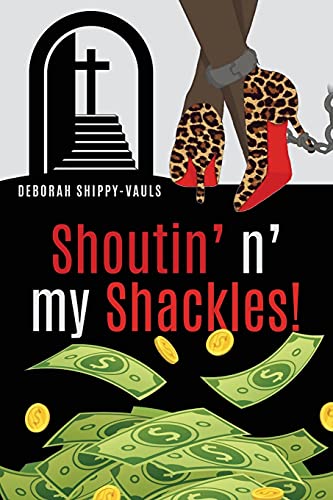 Read Shoutin' n' my Shackles!, written by Deborah Shippy-Vauls Read Shoutin' n' my Shackles!, written by Deborah Shippy-Vauls