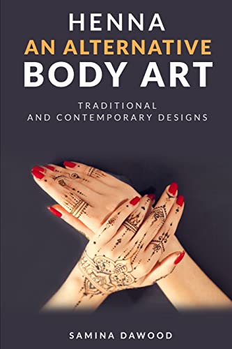 Read Henna - An Alternative Body Art: Traditional and Contemporary Designs, written by Samina Dawood