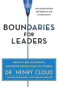 Read Boundaries for Leaders: Results, Relationships, and Being Ridiculously in Charge, written by Henry Cloud