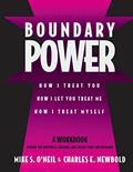 Read Boundary Power: How I Treat You, How I Let You Treat Me, How I Treat Myself, written by Mike O'Neil; Charles Newbold