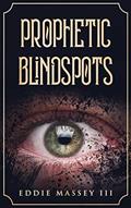 Read Prophetic Blindspots, written by Eddie Massey Read Prophetic Blindspots, written by Eddie Massey