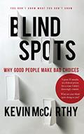 Read BlindSpots: Why Good People Make Bad Choices, written by Kevin McCarthy