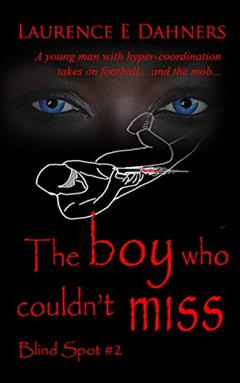 The Boy Who Couldn't Miss (Blind Spot #2) (Blind Spot Series), written by Laurence Dahners