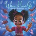 Read Where Hands Go: An Introduction to Safe and Unsafe Touch, written by Krystaelynne Sanders Diggs