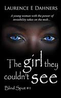 Read The Girl They Couldn't See (Blind Spot #1) (Blind Spot Series), written by Laurence Dahners