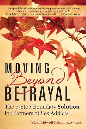 Read Moving Beyond Betrayal: The 5-Step Boundary Solution for Partners of Sex Addicts, written by Vicki Tidwell Palmer