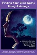 Read Finding Your Blindspots: Psychological, Spiritual, and Emotional Insights into Vedic Astrology - A Collection of Essays, written by Barry Rosen; Audra Adrian