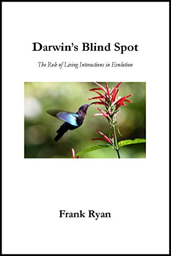 Read Darwin's Blind Spot: The Role of Living Interactions in Evolution, written by Frank Ryan
