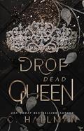 Read Drop Dead Queen: Dark Enemies to Lovers Bully Romance (Corium University Book 2), written by C. Hallman