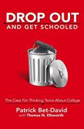 Read Drop Out And Get Schooled: The Case For Thinking Twice About College, written by Patrick Bet-David; Thomas N. Ellsworth