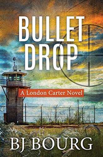 Read Bullet Drop: A London Carter Novel (London Carter Mystery Series), written by BJ Bourg
