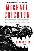 Read Dragon Teeth: A Novel, written by Michael Crichton