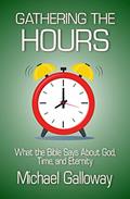 Read Gathering the Hours: What the Bible Says About God, Time, and Eternity (Gathering Series Book 4), written by Michael Galloway Read Gathering the Hours: What the Bible Says About God, Time, and Eternity (Gathering Series Book 4), written by Michael Galloway