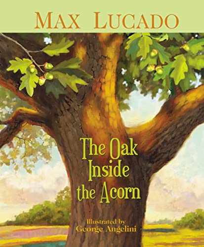 Read The Oak Inside the Acorn, written by Max Lucado Read The Oak Inside the Acorn, written by Max Lucado