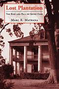 Read Lost Plantation: The Rise and Fall of Seven Oaks, written by Marc R. Matrana
