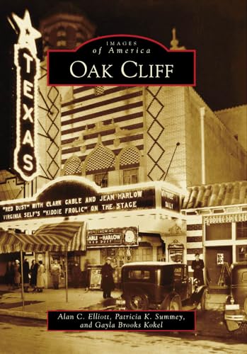 Read Oak Cliff (Images of America), written by Alan C. Elliott; Patricia K. Summey; Gayla Brooks Kokel Read Oak Cliff (Images of America), written by Alan C. Elliott; Patricia K. Summey; Gayla Brooks Kokel