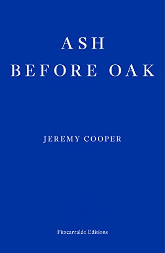 Read Ash before Oak, written by Jeremy Cooper Read Ash before Oak, written by Jeremy Cooper