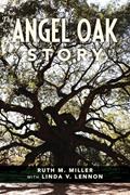 Read The Angel Oak Story, written by Ruth M. Miller; Linda V. Lennon