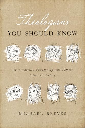 Read Theologians You Should Know: An Introduction: From the Apostolic Fathers to the 21st Century, written by Michael Reeves Read Theologians You Should Know: An Introduction: From the Apostolic Fathers to the 21st Century, written by Michael Reeves