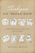 Read Theologians You Should Know: An Introduction: From the Apostolic Fathers to the 21st Century, written by Michael Reeves