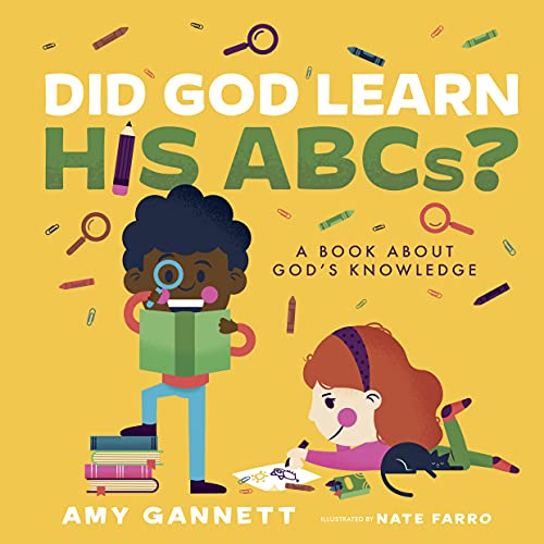 Read Did God Learn His ABCs?: A Book About God's Knowledge (Tiny TheologiansT), written by Amy Gannett Read Did God Learn His ABCs?: A Book About God's Knowledge (Tiny TheologiansT), written by Amy Gannett
