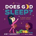 Read Does God Sleep?: A Book About God's Power (Tiny TheologiansT), written by Amy Gannett