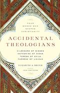 Read Accidental Theologians: Four Women Who Shaped Christianity, written by Elizabeth A. Dreyer