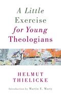 Read A Little Exercise for Young Theologians, written by Helmut Thielicke