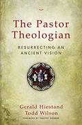 Read The Pastor Theologian: Resurrecting an Ancient Vision, written by Gerald Hiestand; Todd A. Wilson