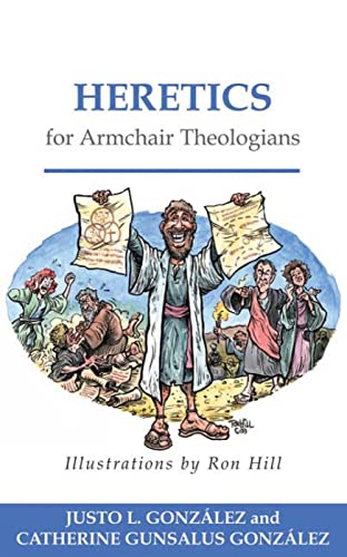 Read Heretics for Armchair Theologians, written by Justo L. González; Catherine Gunsalus González Read Heretics for Armchair Theologians, written by Justo L. González; Catherine Gunsalus González