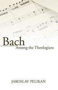Read Bach Among the Theologians, written by Jaroslav Pelikan