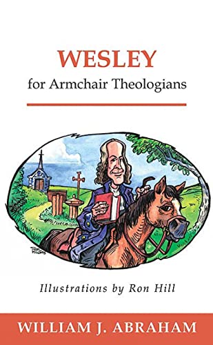 Read Wesley for Armchair Theologians (Armchair), written by William J. Abraham Read Wesley for Armchair Theologians (Armchair), written by William J. Abraham