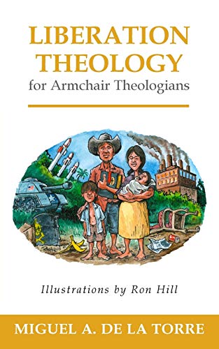 Read Liberation Theology for Armchair Theologians, written by Miguel A. De La Torre