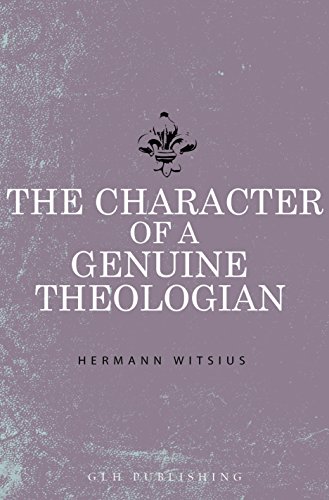 Read The Character of a Genuine Theologian, written by Herman Witsius