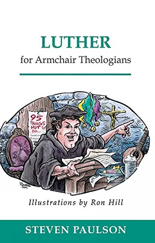 Read Luther for Armchair Theologians, written by Steven D. Paulson