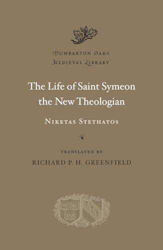 Read The Life of Saint Symeon the New Theologian (Dumbarton Oaks Medieval Library), written by Niketas Stethatos