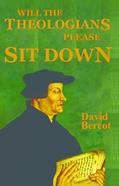 Read Will the Theologians Please Sit Down, written by David Bercot