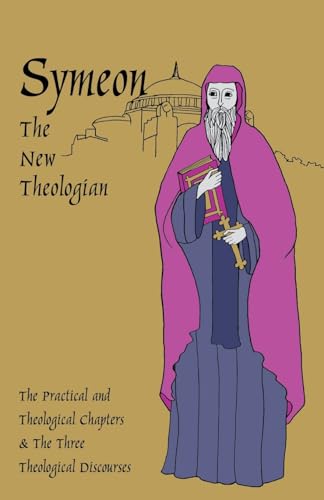 Read The Theological and Practical Treatises and the Three Theological Discourses (Volume 41) (Cistercian Studies Series), written by Symeon The New Theologian