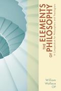Read The Elements of Philosophy: A Compendium for Philosophers and Theologians, written by William Wallace