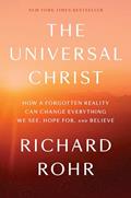 Read The Universal Christ: How a Forgotten Reality Can Change Everything We See, Hope For, and Believe, written by Richard Rohr