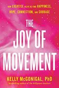 Read The Joy of Movement: How exercise helps us find happiness, hope, connection, and courage, written by Kelly McGonigal